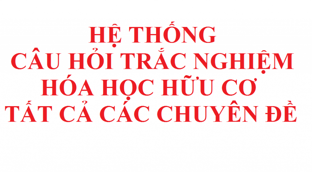 Trac nghiem ly thuyet hoa học huu co