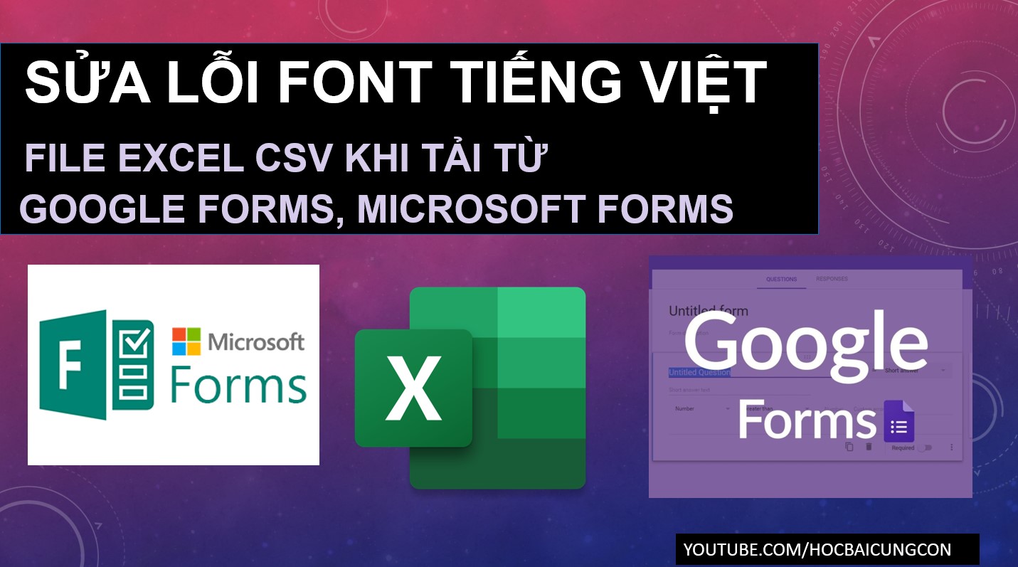 Sửa lỗi font tiếng Việt file CSV Google Microsoft Forms