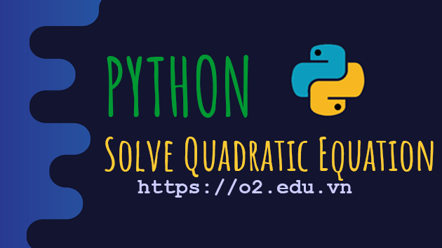 Bài tập Python cơ bản Python Solve Quadratic Equation