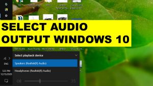 How do Select Audio Output Windows 10 headphones and speakers (HDMI Sound Output, Bluetooth Speakers) without unplugging?