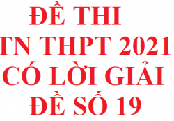 đề Thi Tn Thpt 21 File Word Co Lời Giải đề Số 19 O2 Education