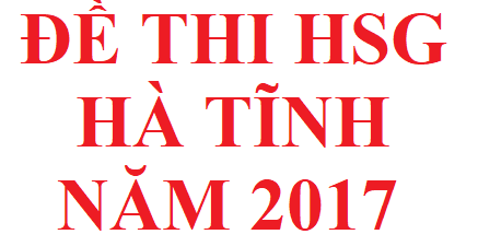 Đề thi HSG tỉnh Hà Tĩnh năm 2017 môn hoá học