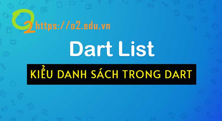 Kiểu danh sách List trong Dart