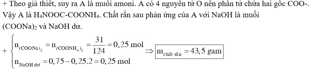 Cho 31 gam chất hữu cơ A (C2H8O4N2) phản ứng hoàn toàn với 750 ml dung dịch NaOH 1M