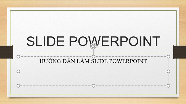Hướng dẫn sử dụng Powerpoint cơ bản 8