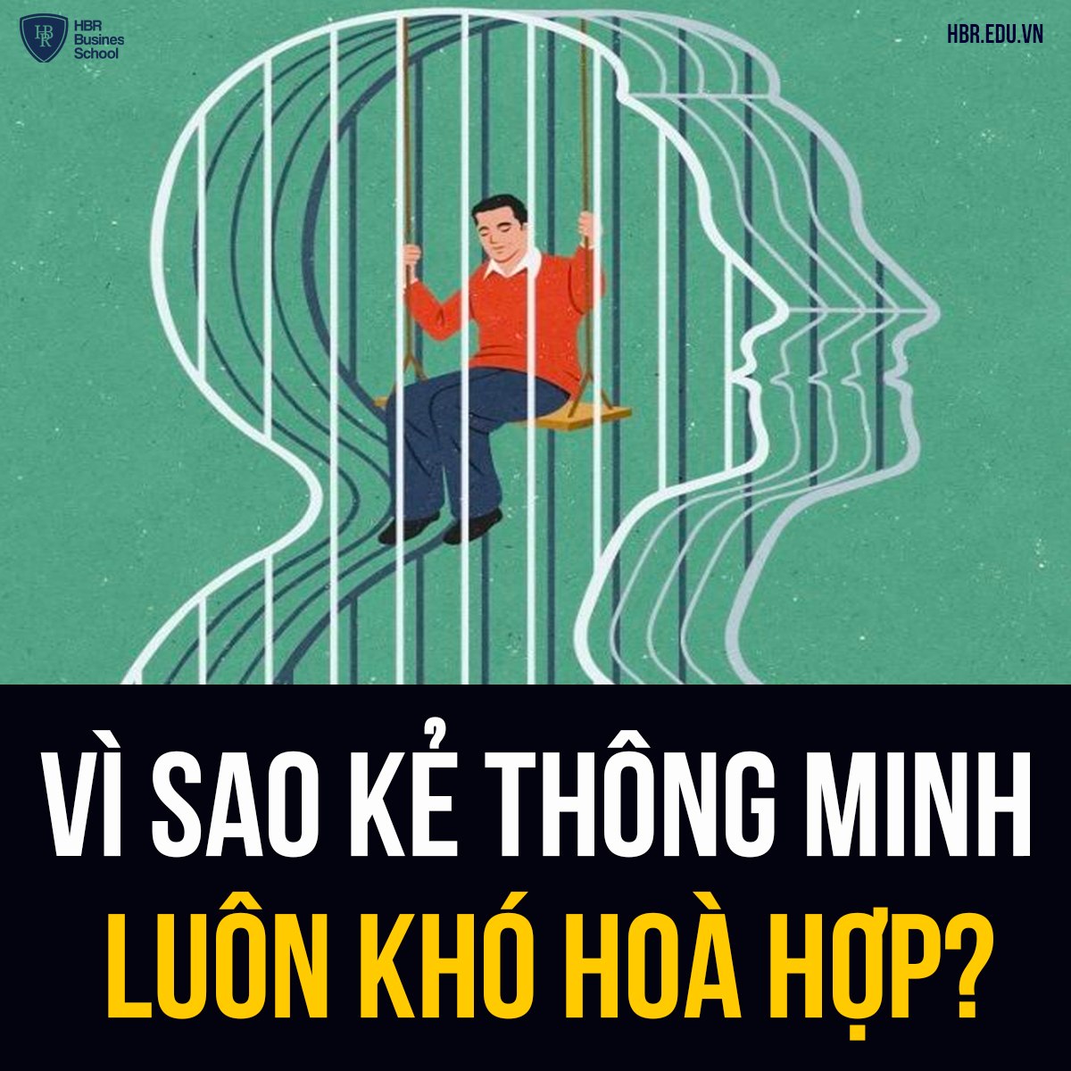 VÌ SAO KẺ THÔNG MINH LÚC NÀO TRÔNG CŨNG CÓ VẺ KHÓ HOÀ HỢP